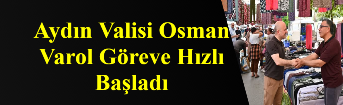 Aydın’ın yeni Valisi Osman Varol,