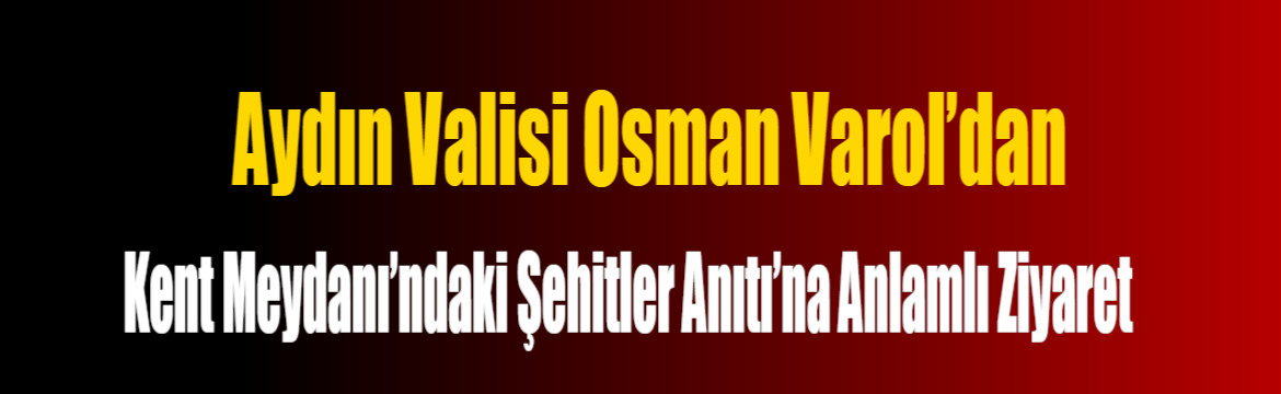 Aydın Valisi Osman Varol, göreve