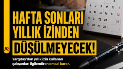 Yargıtay'dan milyonlarca çalışanı ilgilendiren emsal karar geldi. Hafta tatili günlerinin