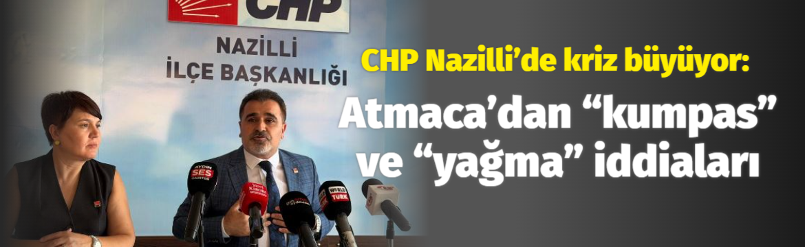 CHP Nazilli İlçe Başkanı Naim